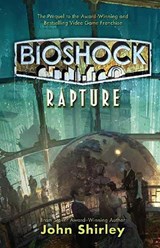 Bioshock - Rapture - John Shirley - 9781848567047