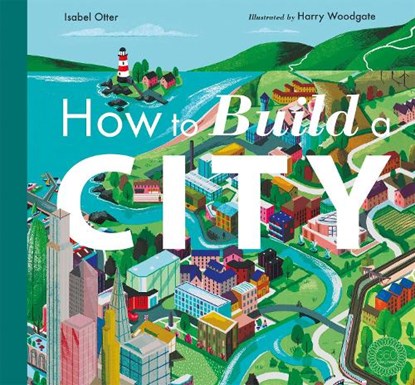 How to Build a City, OTTER,  Isabel - Gebonden - 9781848578722