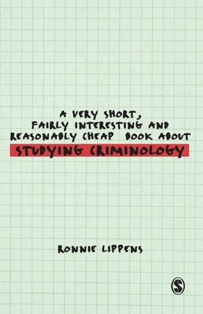 A Very Short, Fairly Interesting and Reasonably Cheap Book About Studying Criminology, Ronnie Lippens - Paperback - 9781848601406