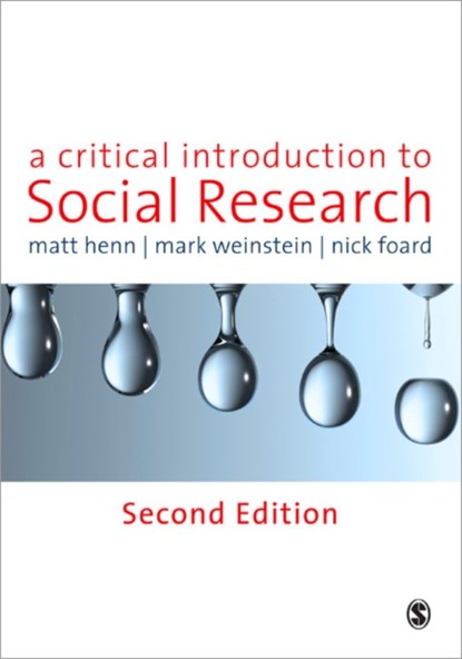 A Critical Introduction to Social Research, Matt Henn ; Mark Weinstein ; Nick Foard - Paperback - 9781848601796