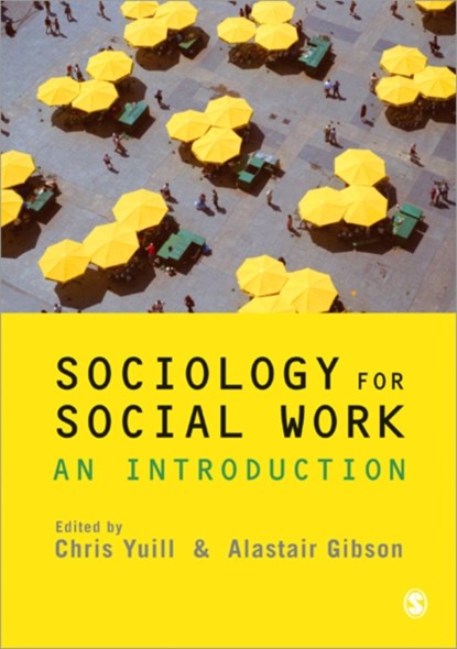 Sociology for Social Work, YUILL,  Chris ; Gibson, Alastair - Paperback - 9781848606517