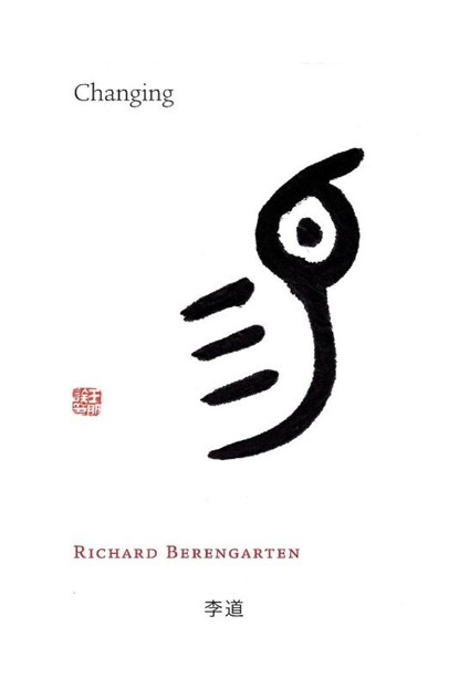 Changing, Richard Berengarten - Paperback - 9781848615076