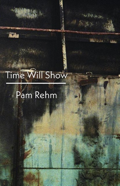 Time Will Show, Pam Rehm - Paperback - 9781848615991