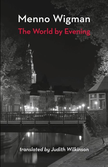 The World by Evening, Menno Wigman - Paperback - 9781848616615