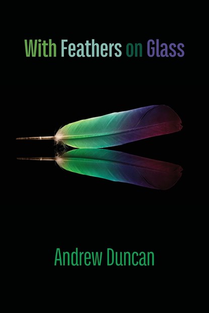 With Feathers on Glass, Andrew Duncan - Paperback - 9781848619012