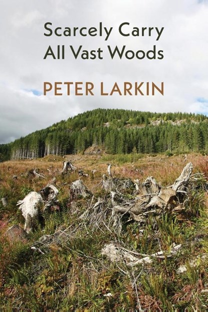 Scarcely Carry All Vast Woods, Peter Larkin - Paperback - 9781848619739