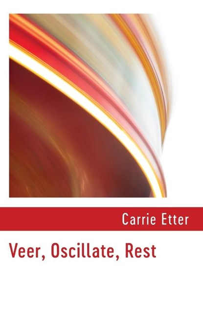 Veer, Oscillate, Rest, Carrie Etter - Paperback - 9781848619814
