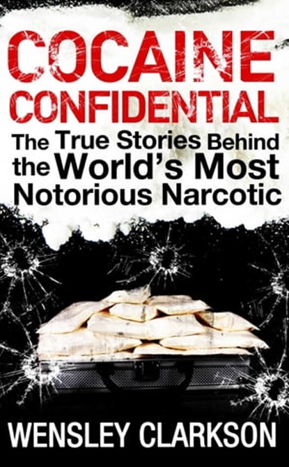 Cocaine Confidential, Wensley Clarkson - Ebook - 9781848663282