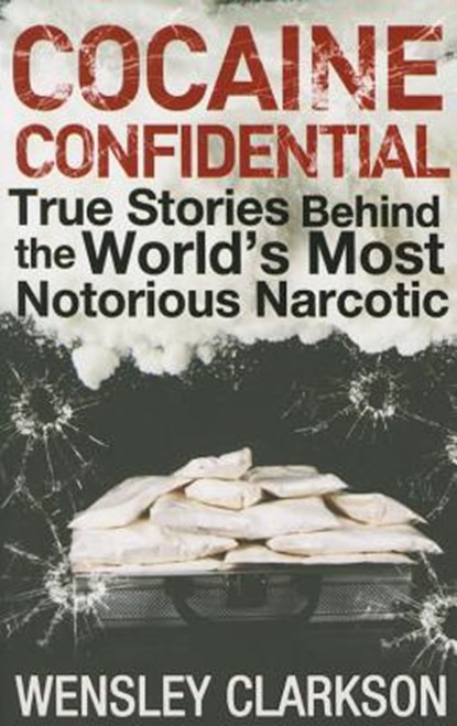 Cocaine Confidential, Wensley Clarkson - Paperback - 9781848663299