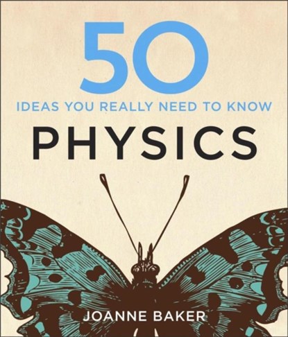 50 Physics Ideas You Really Need to Know, Joanne Baker - Gebonden Gebonden - 9781848667068