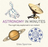 Astronomy in Minutes - Giles Sparrow - 9781848667235