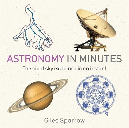 Astronomy in Minutes, Giles Sparrow - Paperback - 9781848667235
