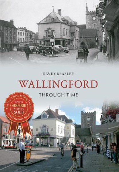 Wallingford Through Time, David Beasley - Paperback - 9781848683198