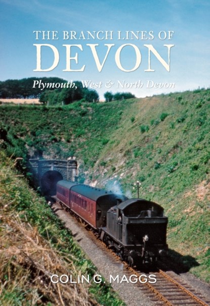 The Branch Lines of Devon Plymouth, West & North Devon, Colin Maggs - Paperback - 9781848683518