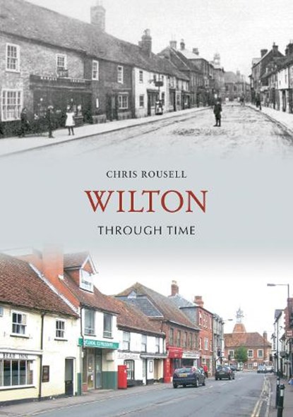 Wilton Through Time, Chris Rousell - Paperback - 9781848684010
