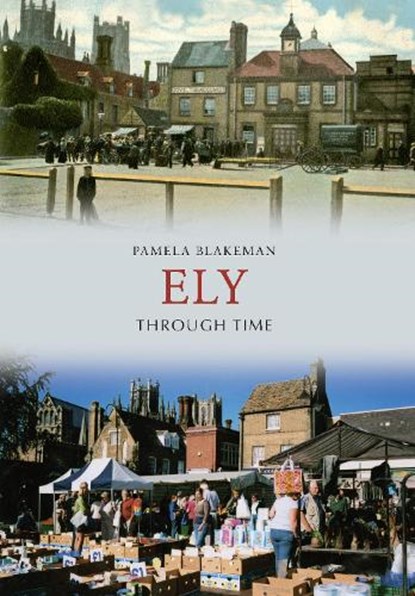 Ely Through Time, Pamela Blakeman - Paperback - 9781848685307