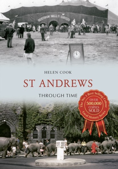 St Andrews Through Time, Helen Cook - Paperback - 9781848685413