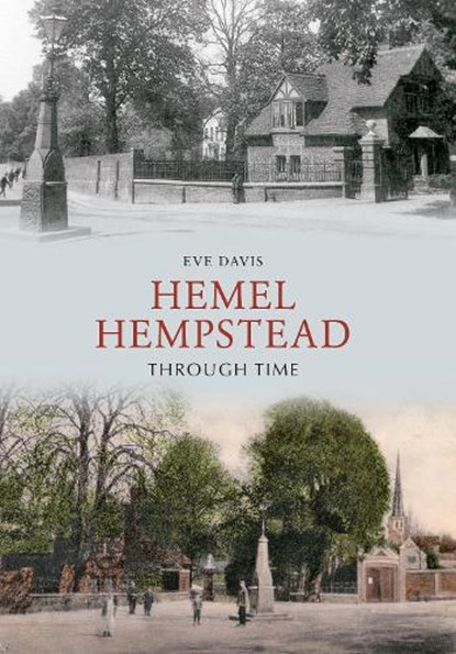 Hemel Hempstead Through Time, Eve Davis - Paperback - 9781848686069