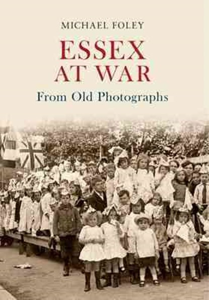 Essex at War From Old Photographs, Michael Foley - Paperback - 9781848686182