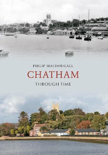 Chatham Through Time, Philip MacDougall - Paperback - 9781848686359