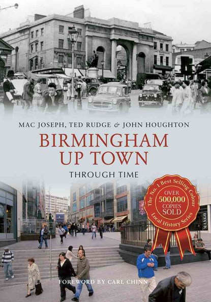 Birmingham Up Town Through Time, Ted Rudge ; Mac Joseph ; John Houghton - Paperback - 9781848686380