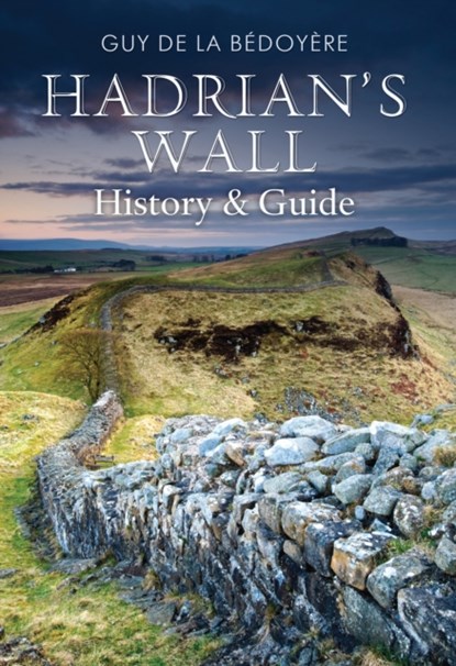 Hadrian's Wall, Guy de la Bedoyere - Paperback - 9781848689404