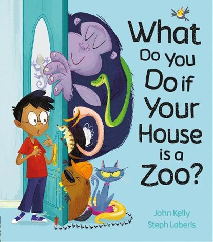 What Do You Do if Your House is a Zoo?, John Kelly ; Steph Laberis - Paperback - 9781848699502