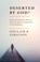 DESERTED BY GOD, Sinclair B. Ferguson - Paperback - 9781848711532