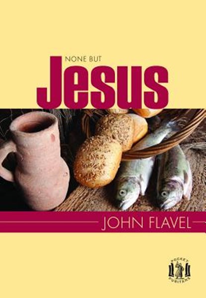 None But Jesus, John Flavel - Paperback - 9781848714076
