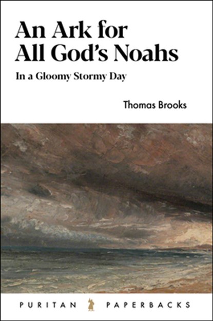 An Ark for All God's Noahs: In a Gloomy, Stormy Day, Thomas Brooks - Paperback - 9781848715738