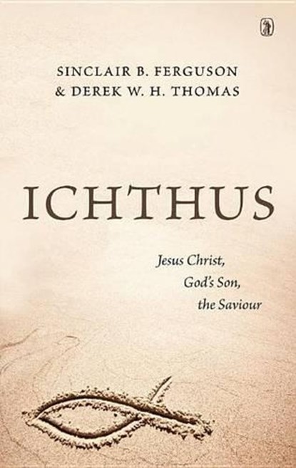 Ichthus, Sinclair B. Ferguson - Paperback - 9781848716209