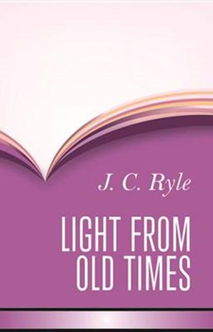 Light from Old Times, John Charles Ryle - Gebonden - 9781848716360