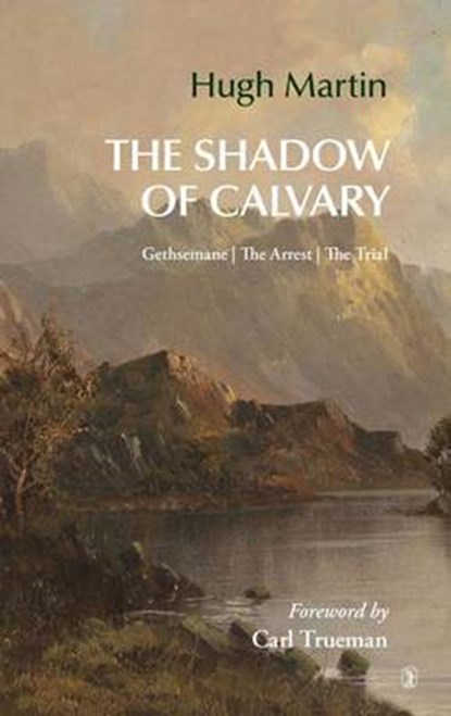 Shadow of Calvary, Hugh Martin - Paperback - 9781848716759
