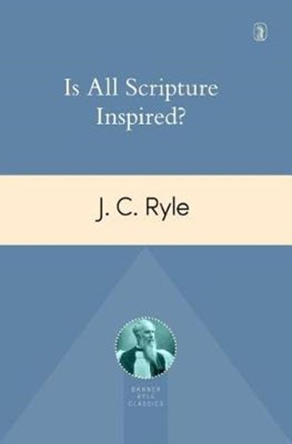 Is All Scripture Inspired?, RYLE,  John Charles - Paperback - 9781848717824