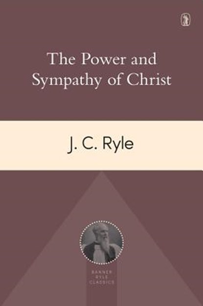 Power and Sympathy of Christ, John Charles Ryle - Paperback - 9781848718500