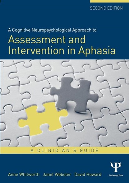 A Cognitive Neuropsychological Approach to Assessment and Intervention in Aphasia, Anne (Curtin Health Innovation and Research Institute Whitworth ; Janet (Newcastle University Webster ; David (Newcastle University Howard - Paperback - 9781848721425