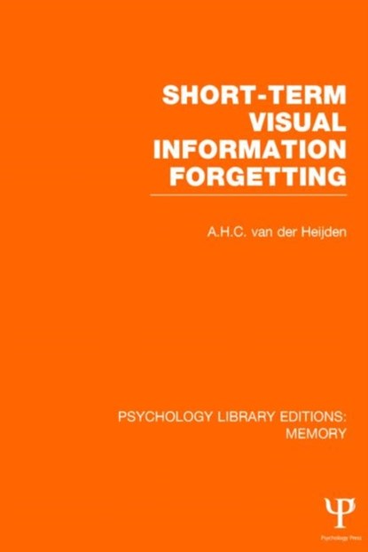 Short-term Visual Information Forgetting (PLE: Memory), A.H.C. (Leiden University) van der Heijden - Gebonden - 9781848723580