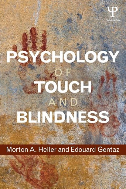 Psychology of Touch and Blindness, Morton A. (Eastern Illinois University Heller ; Edouard (University of Geneva Gentaz - Paperback - 9781848726536