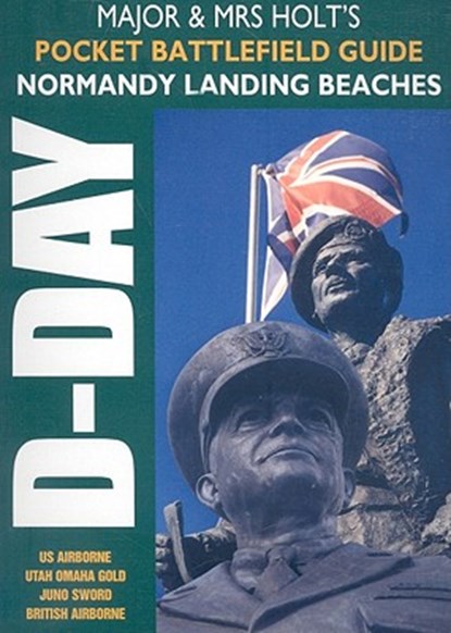 Major & Mrs Holt's Pocket Battlefield Guide to Normandy Landing Beaches, Major and Mrs Holt - Paperback - 9781848840799