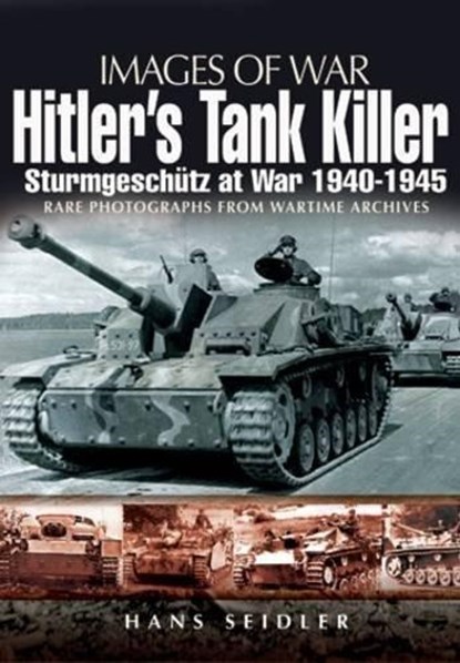 Hitler's Tank Killer: Sturmgeschutz at War 1940-1945, Hans Seidler - Paperback - 9781848841741