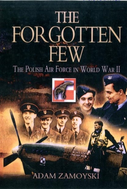 The Forgotten Few, Adam Zamoyski - Paperback - 9781848841963