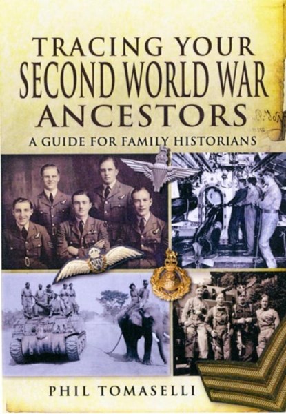 Tracing Your Second World War Ancestors, Phil Tomaselli - Paperback - 9781848842885