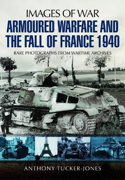 Armoured Warfare and the Fall of France 1940, Anthony Tucker-Jones - Paperback - 9781848846395