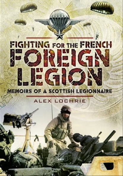 Fighting for the French Foreign Legion, Alex Lochrie - Ebook - 9781848846968
