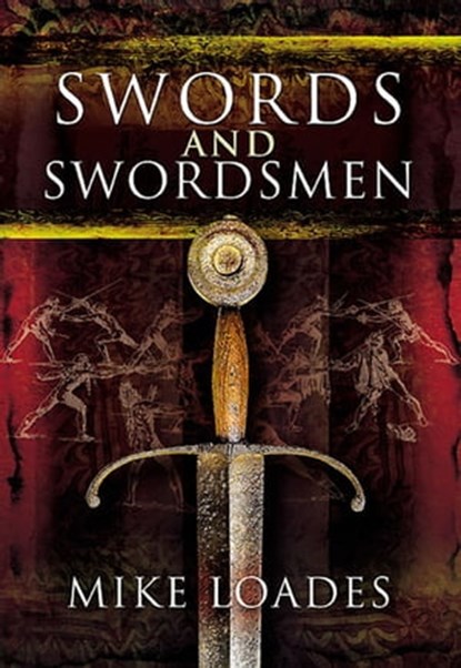 Swords and Swordsmen, Mike Loades - Ebook - 9781848847033