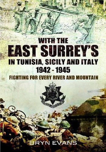 With the East Surreys in Tunisia and Italy 1942  -  1945, EVANS,  Bryn - Gebonden - 9781848847620