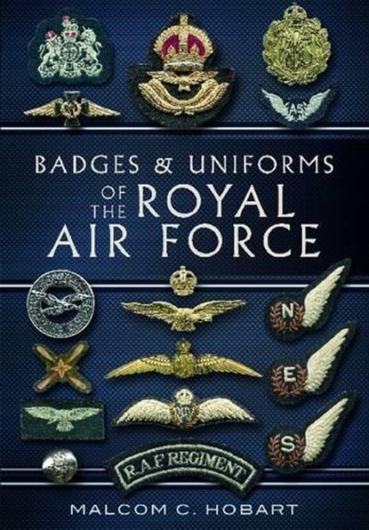 Badges and Uniforms of the Royal Air Force, Malcolm Hobart - Paperback - 9781848848948