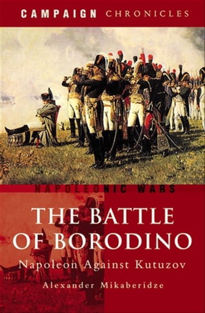 The Battle of Borodino, Alexander Mikaberidze - Ebook - 9781848849709