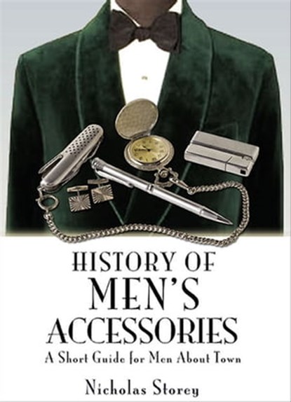 History of Men's Accessories, Nicholas Storey - Ebook - 9781848849921