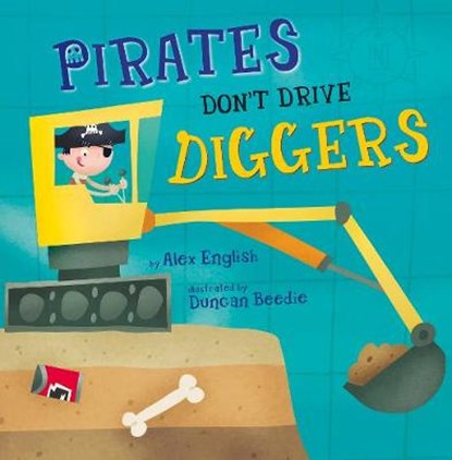 Pirates Don't Drive Diggers, Alex English ; Duncan Beedie - Paperback - 9781848861732
